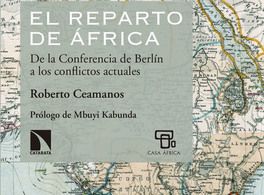 El reparto de África. De la Conferencia de Berlín a los conflictos actuales 