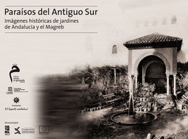 Paraísos del antiguo sur. Imágenes históricas de jardines de Andalucía y el Magreb. 