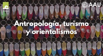 Aula Árabe Universita: Antropología, turismo y orientalismos