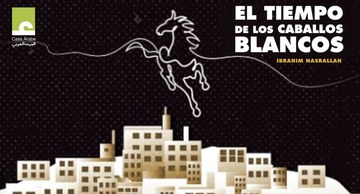 Presentación del libro "El tiempo de los caballos blancos", con su autor, Ibrahim Nasrallah