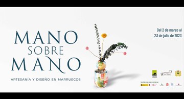 Exposición "Mano sobre mano. Artesanía y diseño en Marruecos"