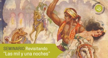 Seminario: Revisitando "Las mil y una noches"