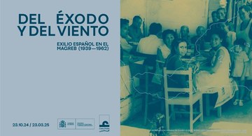 Exposición "Del éxodo y del viento: exilio español en el Magreb (1939-1962)"